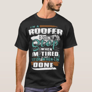 T-shirt Je suis un roofer que je ne m'arrête pas quand je