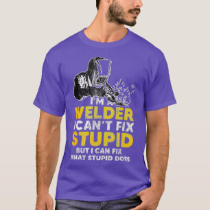 T-shirt Je Suis Un Soudeur Que Je Ne Peux Pas Réparer Stup