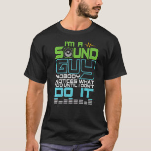 T-shirt Je suis un "Sound Guy" personne ne remarque ce que