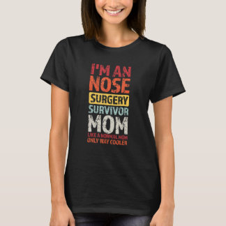 T-shirt Je suis un survivant de chirurgie du nez maman nez