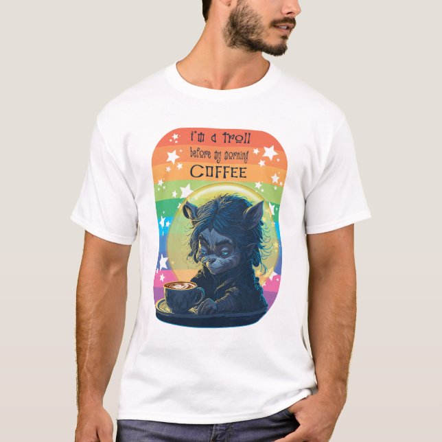 T-shirt Je suis un troll avant mon café du matin (Devant)