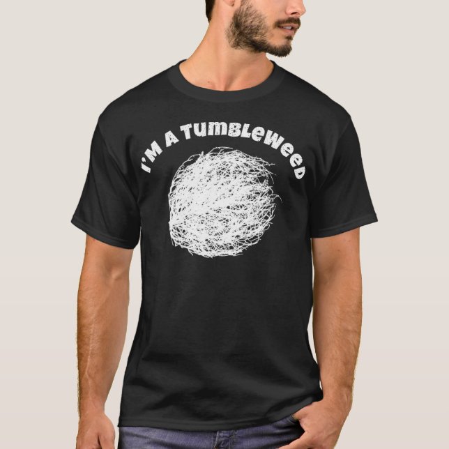 T-shirt Je Suis Un Tumbleweed Awesome Voyageur Cadeau Adul (Devant)