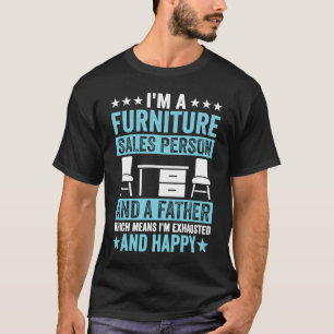 T-shirt Je suis un vendeur de meubles et un père meilleur