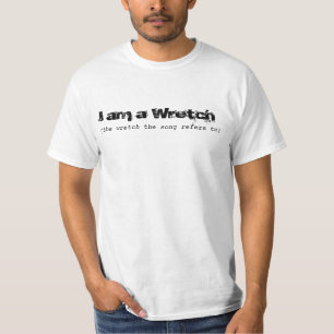 T-shirt je suis un Wretch, la chanson fait référence à.