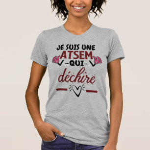 T-shirt Je suis une atsem qui déchire