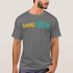 T-shirt Je suis une bonne chose, celui qui trouve une épou