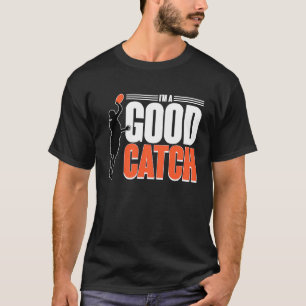 T-shirt Je suis une bonne prise Jeu de joueur de frisbee u