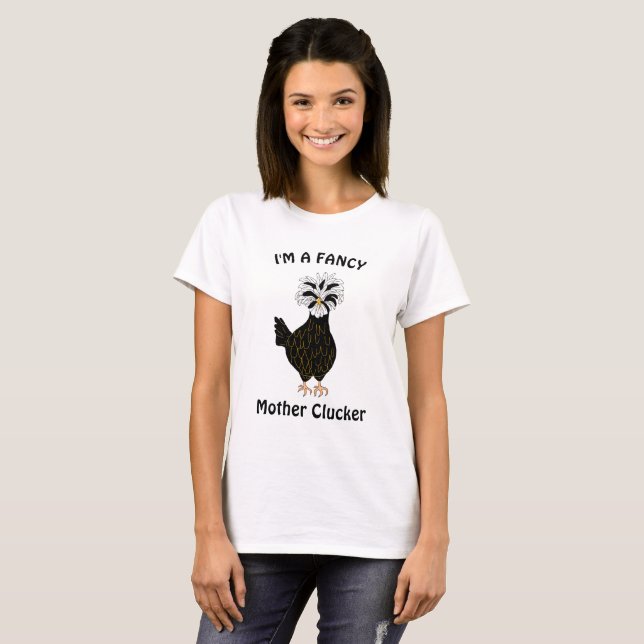 T-shirt Je suis une Fancy Mother Clucker, drôle humour de  (Devant entier)