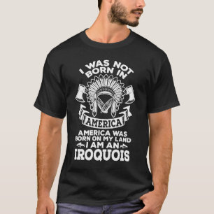 T-shirt Je Suis Une Fierté Indigène Iroquoise, Une Tribu I