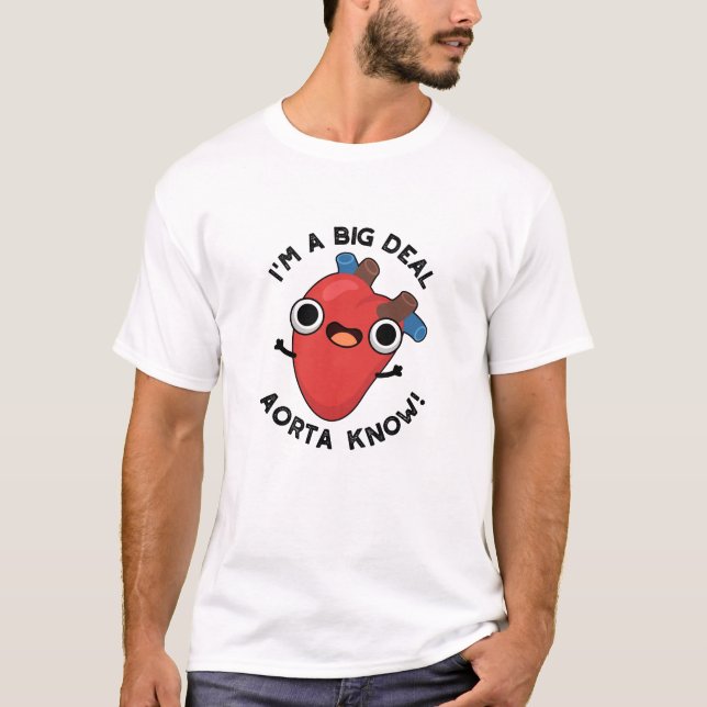 T-shirt Je suis une grande affaire Aorta Connais Funny Hea (Devant)