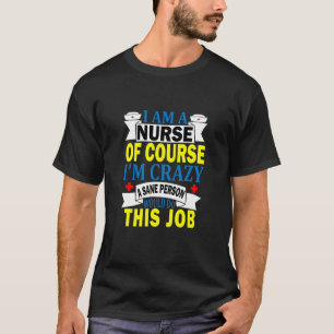 T-shirt Je suis une infirmière Bien sûr je suis fou une pe