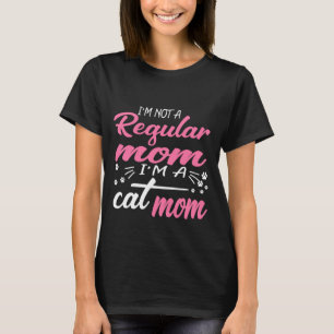 T-shirt Je Suis Une Maman De Chat Pas Une Maman Normale Te