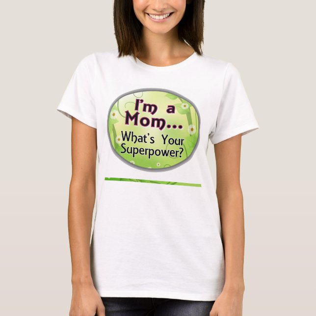 T-shirt Je suis une maman... Quel est votre super-pouvoir  (Devant)