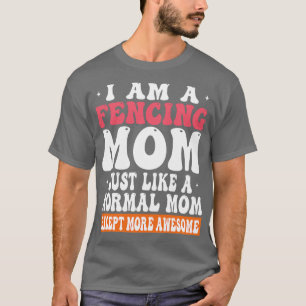 T-shirt Je Suis Une Mère De Clôture Comme La Mère Normale