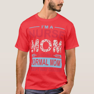 T-shirt Je Suis Une Mère Infirmière Comme Une Mère Normale