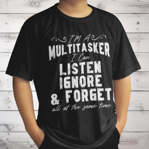 T-shirt Je suis une multitâche je peux écouter ignorer et