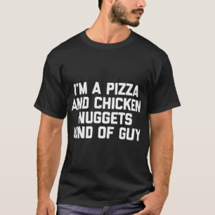 T-shirt Je suis une pizza & Picken Nuggets Genre de Guy dr