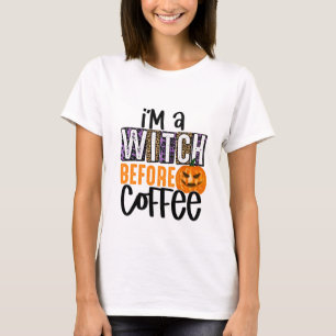 T-shirt Je suis une sorcière avant le café - Halloween