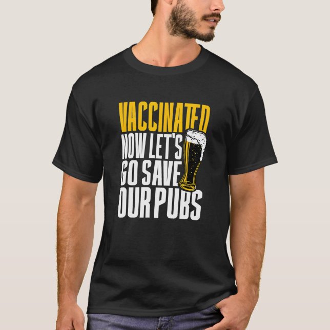 T-shirt Je Suis Vacciné Maintenant Allons Sauver Nos Pubs (Devant)