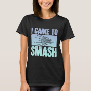 T-shirt Je Suis Venu À Smash Joueur Badminton Drôle Sport 