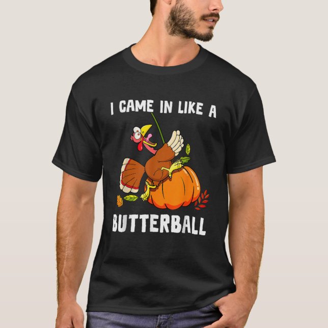 T-shirt Je Suis Venu Comme Un Beurre Thanksgiving Turquie  (Devant)