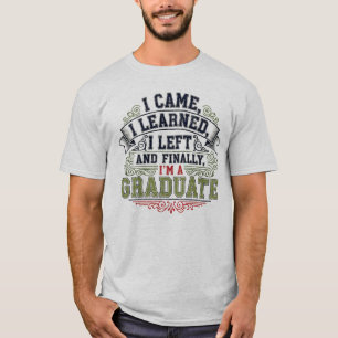 T-shirt Je Suis Venu, J'Ai Appris, Je Suis Parti Et Finale