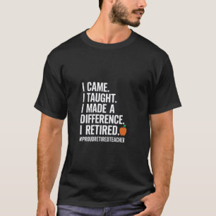 T-shirt Je suis venu, j'ai enseigné, j'ai fait une différe