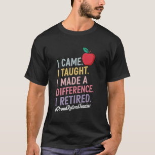 T-shirt Je suis venu, j'ai enseigné, j'ai fait une différe