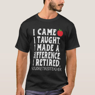 T-shirt Je suis venu, j'ai enseigné, j'ai fait une différe