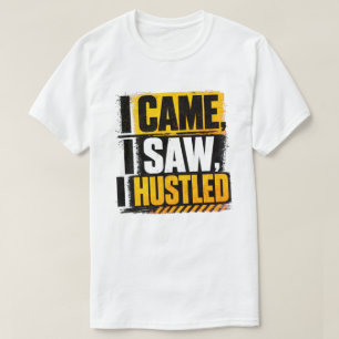 T-shirt Je suis venu, j'ai vu, j'ai bossé Citation Grunge