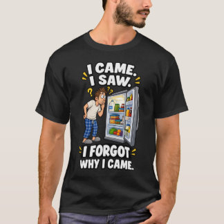 T-shirt Je suis venu, j'ai vu, j'ai oublié pourquoi je sui