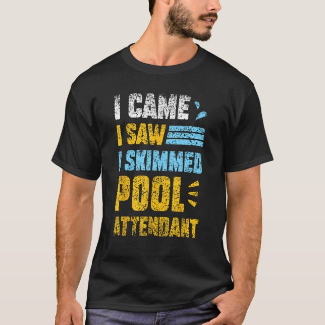 T-shirt Je Suis Venu J'Ai Vu J'Ai Skimmed Pool Attendant P (Devant)