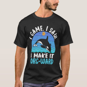 T-shirt Je Suis Venu J'Ai Vu Que Je Fasse C'Orc ward Orca 