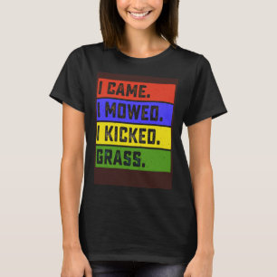 T-shirt Je Suis Venu Je Me Suis Dit J'Ai Coupé Grass Jardi