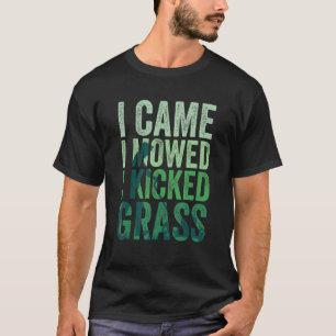 T-shirt Je Suis Venu Je Me Suis Donné J'Ai Tiré De L'Herbe