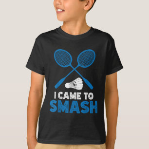 T-shirt Je suis venu pour écraser Maman Papa Badminton Drô