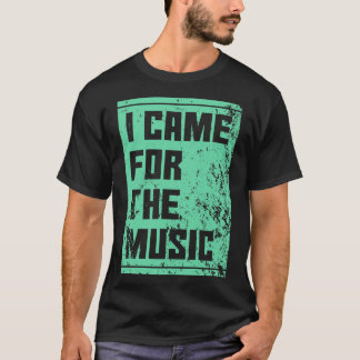 T-shirt Je suis venu pour la musique