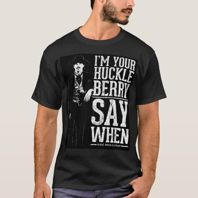 T-shirt Je Suis Votre Huckleberry - Dites Quand (Devant)