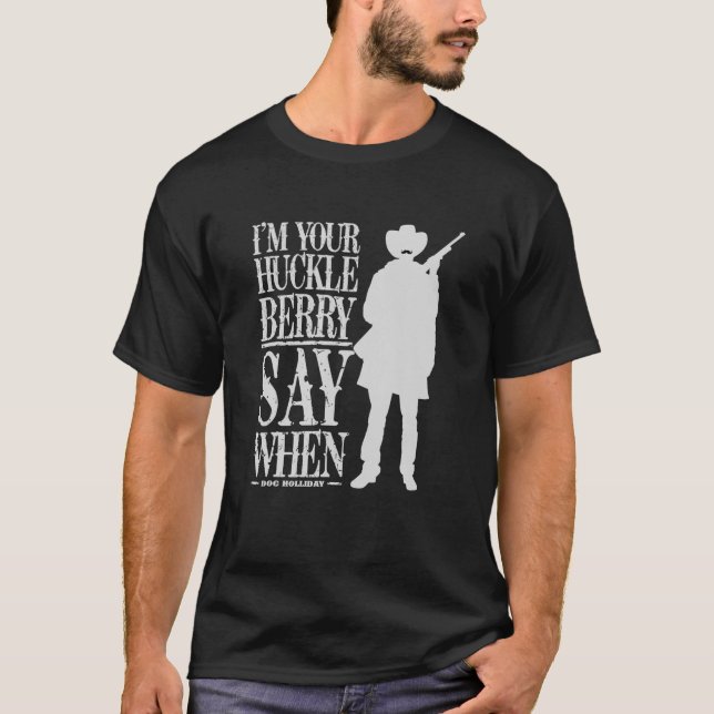 T-shirt Je suis votre Huckleberry Dites quand - Cowboy Cit (Devant)