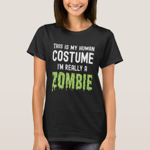 T-shirt Je suis vraiment un Zombie C'est mon costume humai