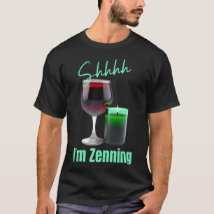 T-shirt Je suis Zenning Zen Wine Candles Calme Méditant Ma
