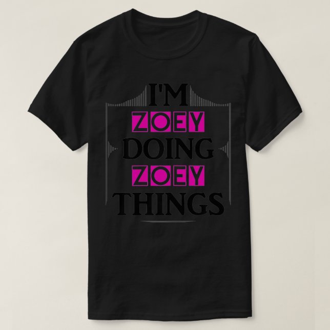 T-shirt Je suis Zoey Doing Zoey Things Funny Prénom Cadeau (Design devant)