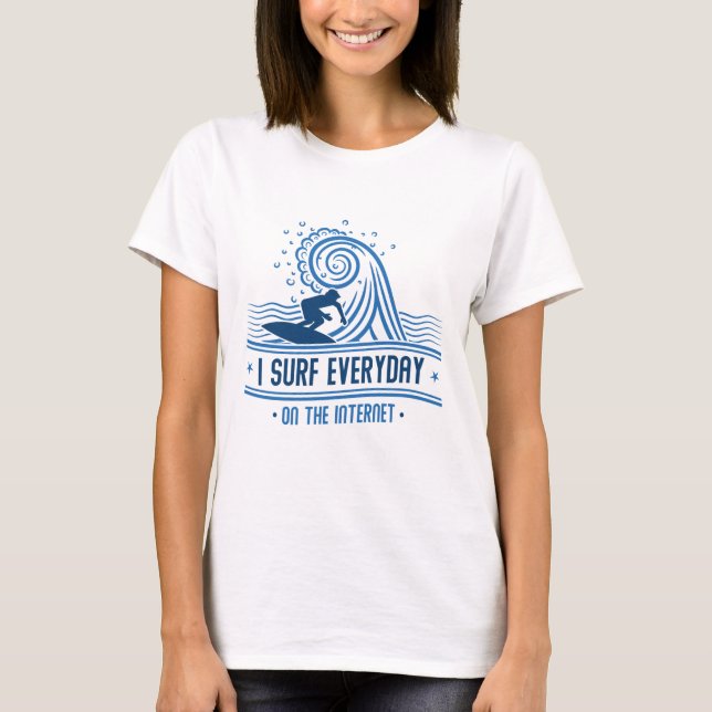 T-shirt Je Surf Tous Les Jours Sur Internet (Devant)