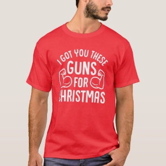 T-shirt Je T'Ai Pris Ces Armes Pour Noël
