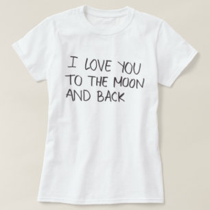 T-shirt Je t'aime à la lune et à la pièce en t arrière