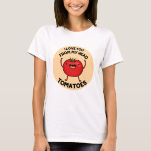 T-shirt Je T'Aime De Ma Tête Tomates Drôle Pun Tomate