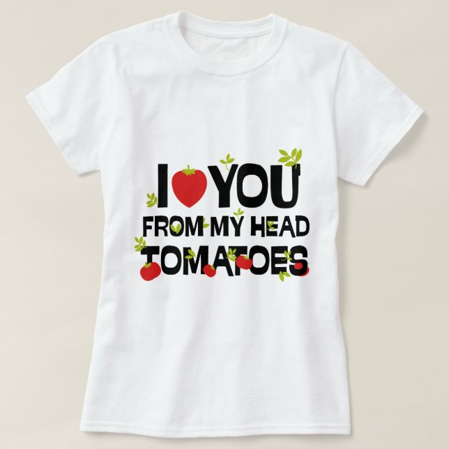T-shirt Je t'aime de mes tomates à la tête (Design devant)