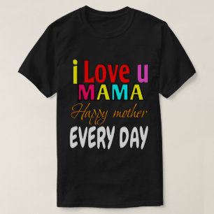 T-shirt Je t'aime maman, mère heureuse tous les jours