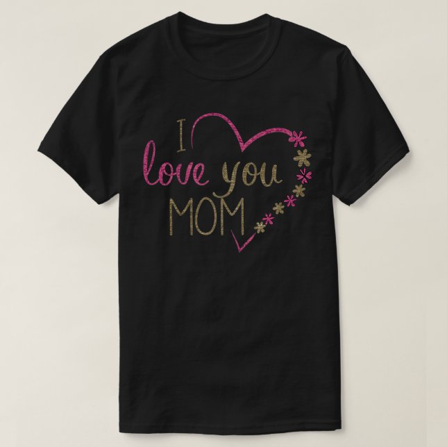 T-shirt je t'aime mamanHappy mamans dayidea gifs pour moth (Design devant)