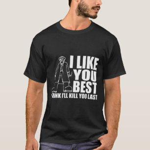 T-shirt Je T'Aime Mieux Je Pense Que Je Tue Dernière